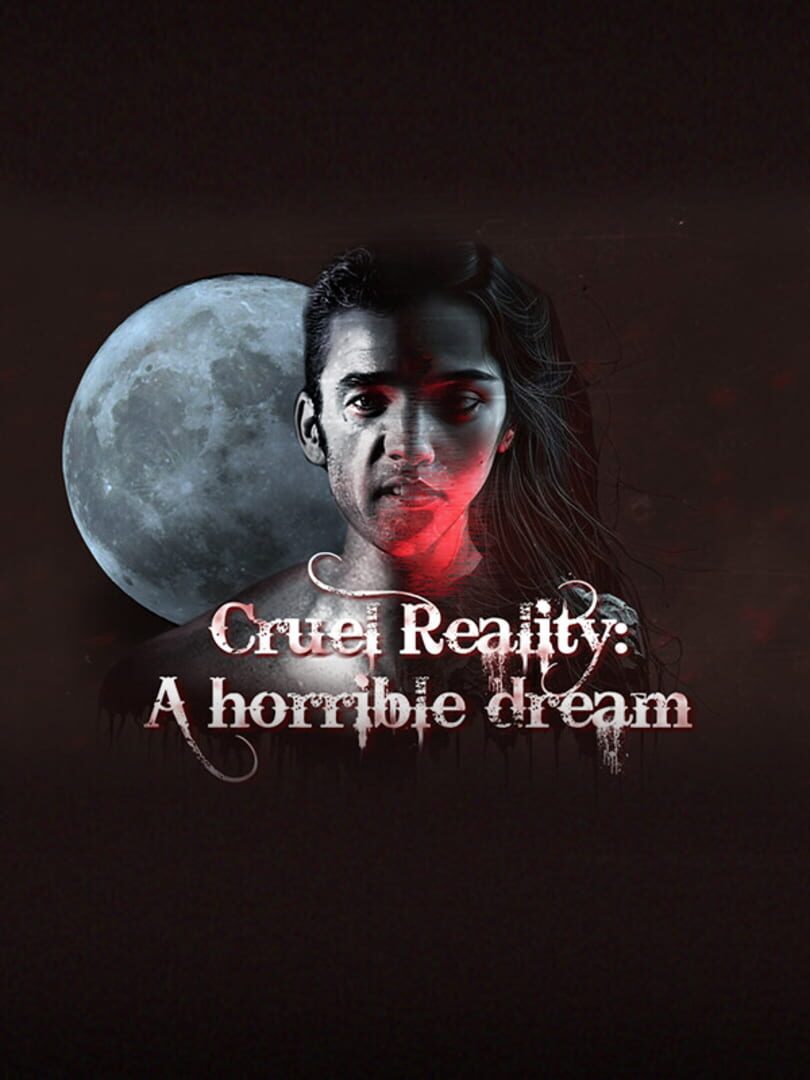 Cruel Reality: A Horrible Dream