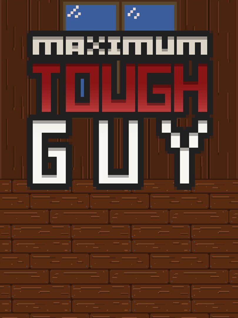 Maximum Tough Guy