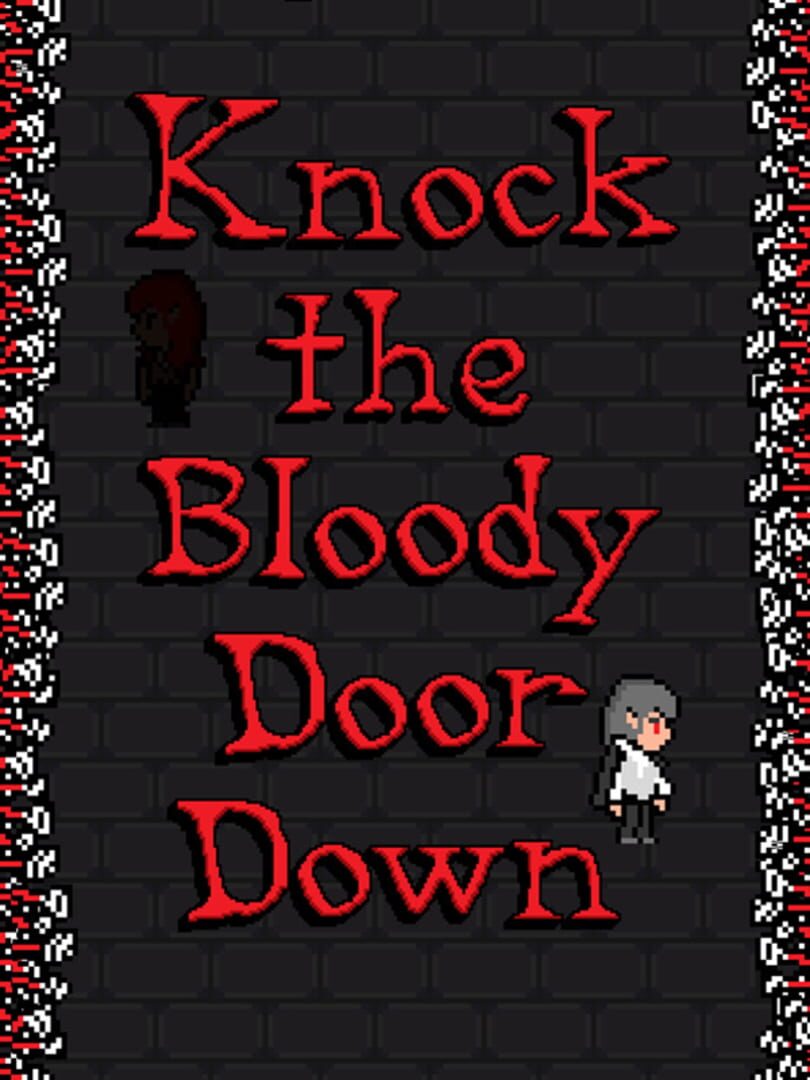Knock the Bloody Door Down