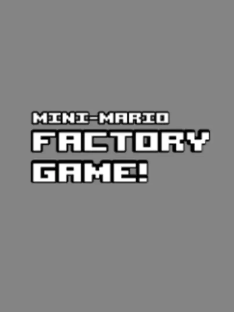 Mini-Mario Factory Game!