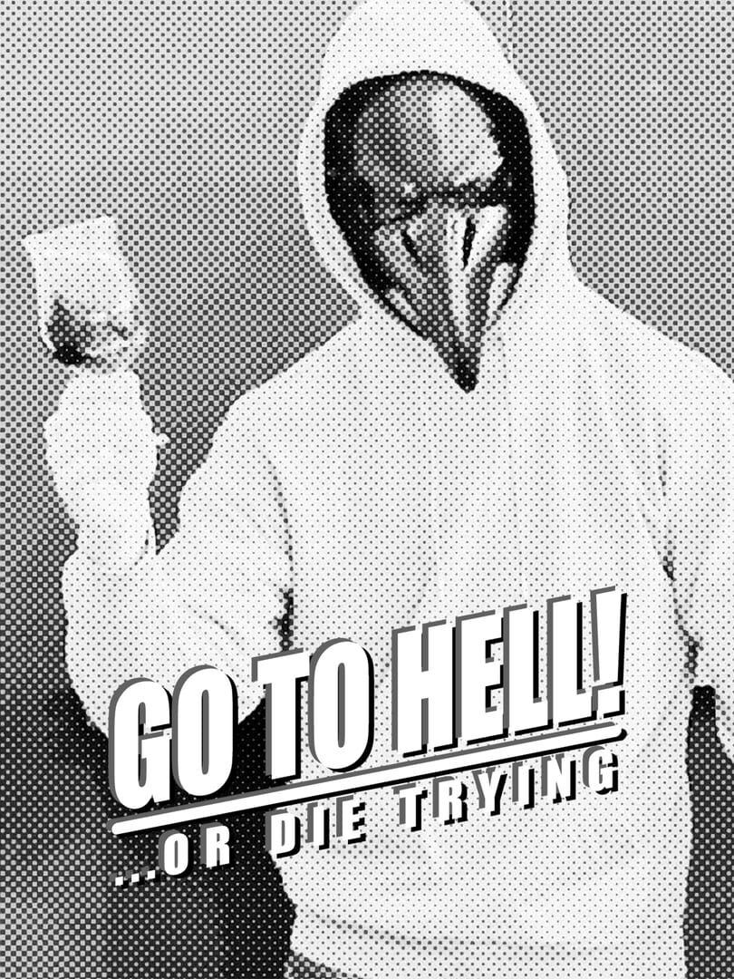 Go to Hell or Die Trying