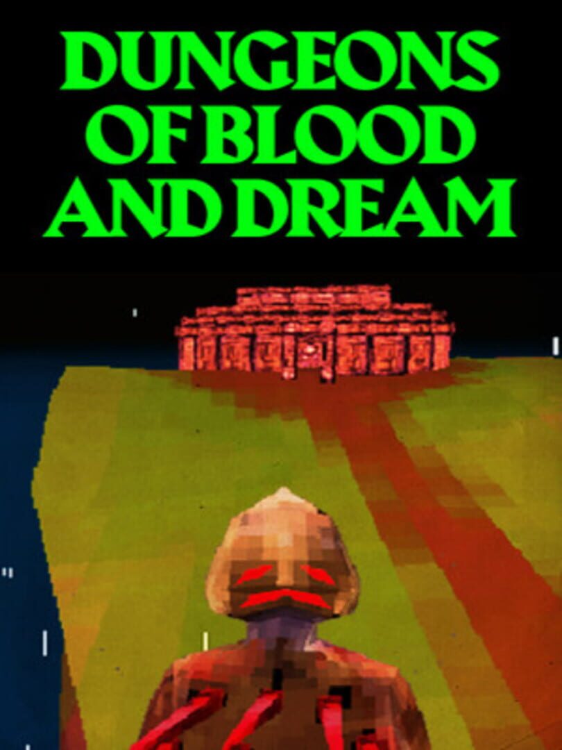 Dungeons of Blood and Dream (2024)