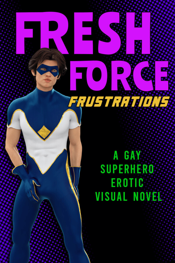 Fresh Force Frustrations: A Gay Superhero Erotic Visual Novel Cover