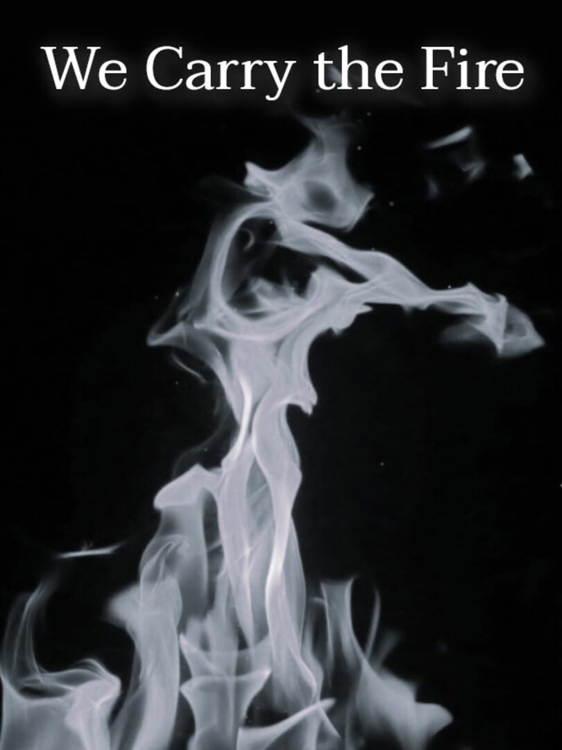 We Carry the Fire
