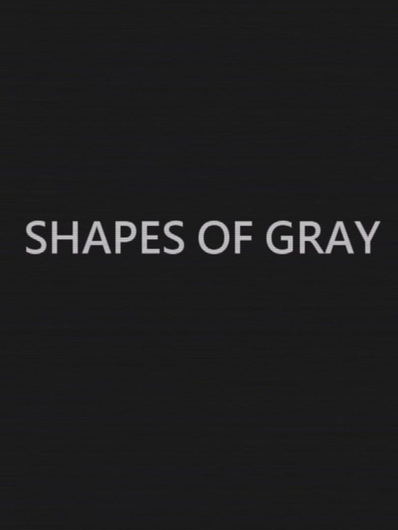 Shapes of Gray