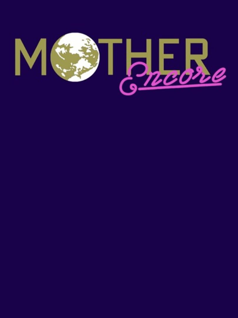 Mother: Encore