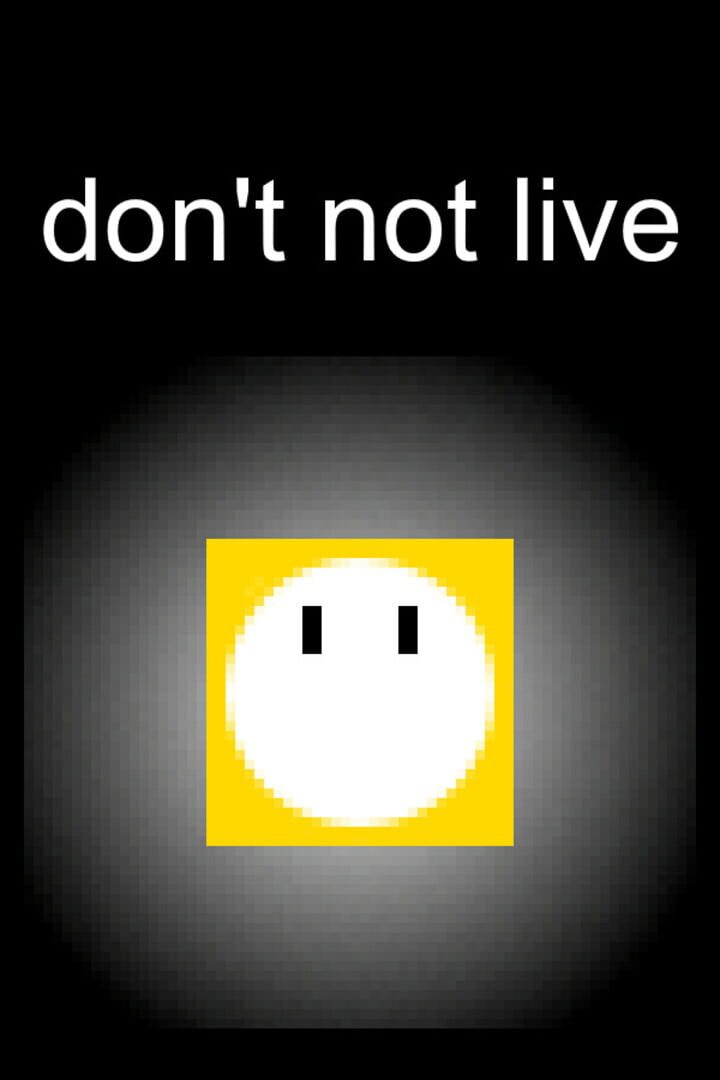Don't Not Live