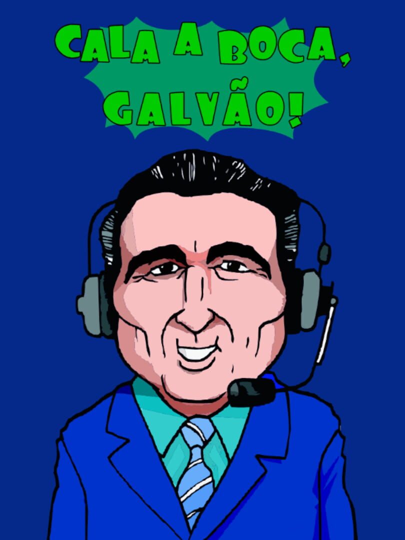 Cala a Boca, Galvão!