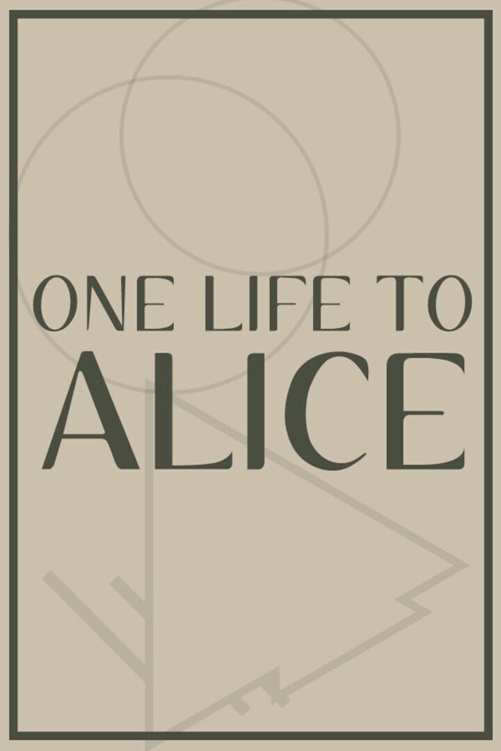 One Life to Alice