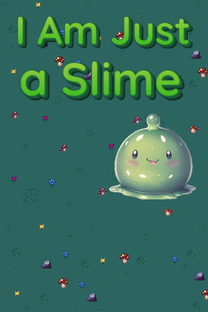 I'm Just a Slime