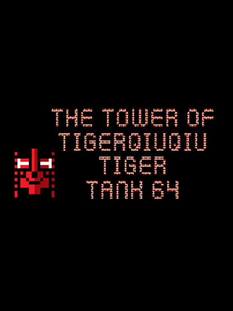 The Tower of TigerQiuQiu: Tiger Tank 64 cover art