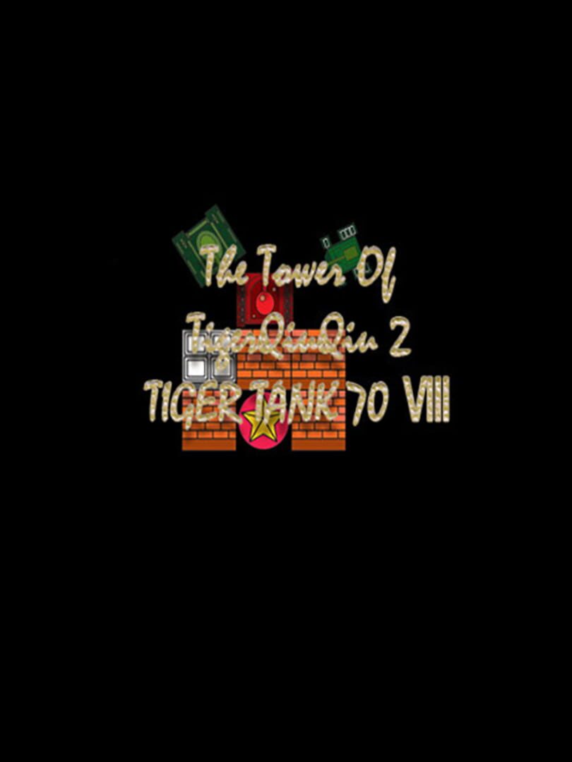 The Tower of TigerQiuQiu 2: Tiger Tank 70 VIII