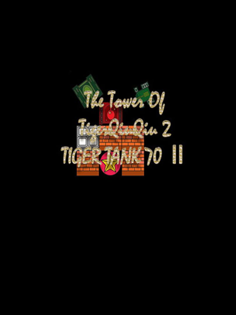 The Tower of TigerQiuQiu 2: Tiger Tank 70 II