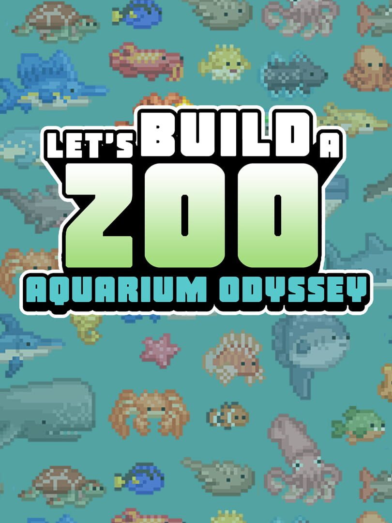 Let’s Build a Zoo: Aquarium Odyssey (2023)