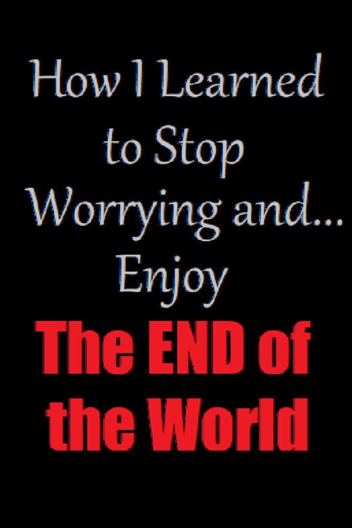 Imagem de How I Learned to Stop Worrying and Enjoy the End of the World - New Games Release