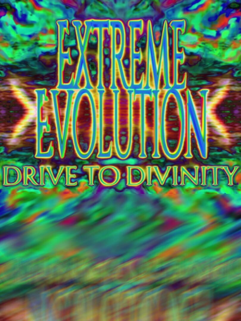 Extreme Evolution: Drive to Divinity (2024)