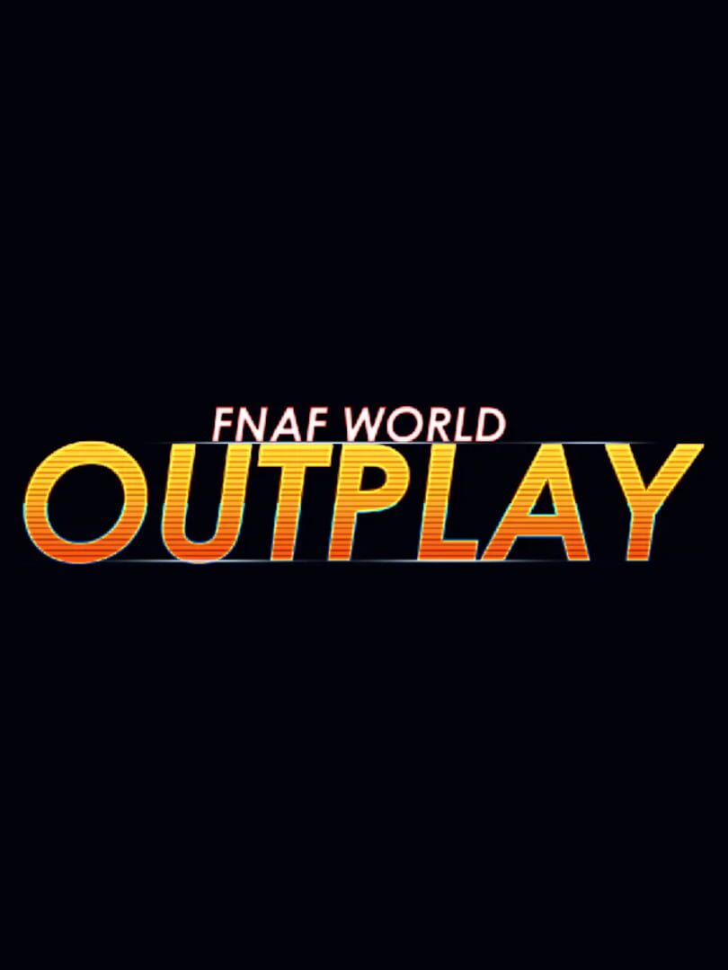 FNaF World: Outplay cover art