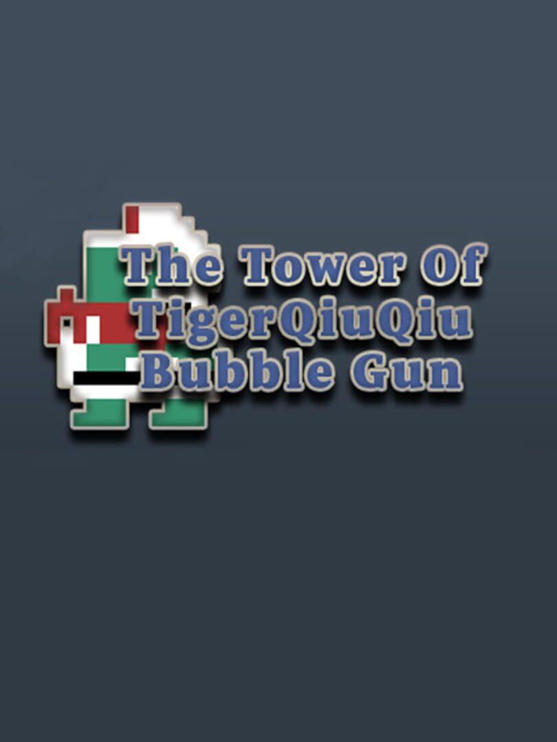 The Tower of TigerQiuQiu: Bubble Gun (2020)