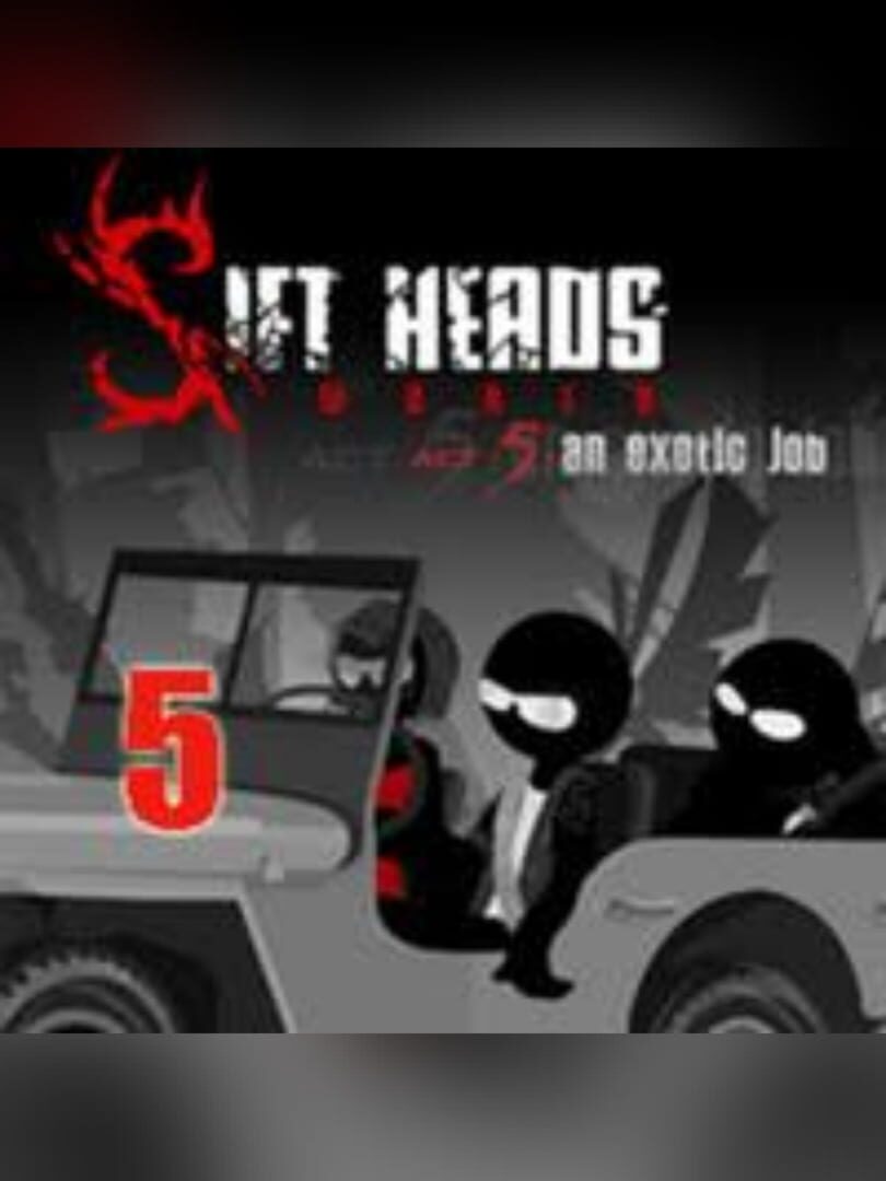 Sift Heads World: Act 5 - An Exotic Job (2010)