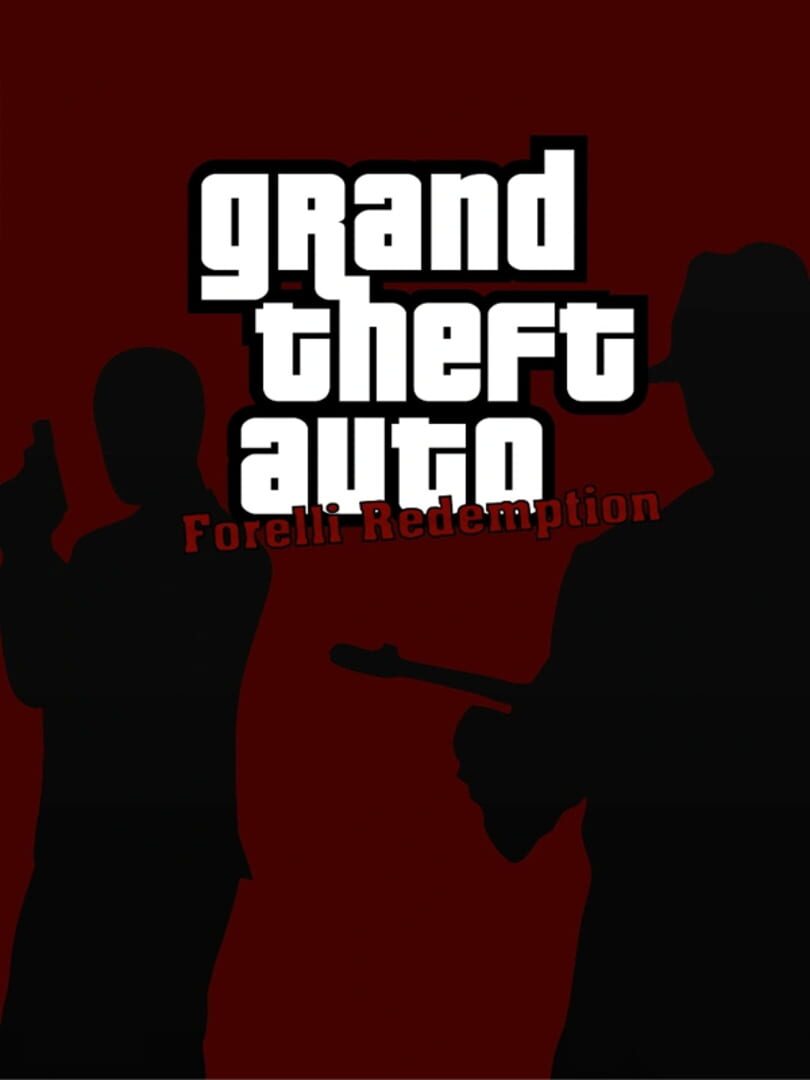 Grand Theft Auto: Forelli Redemption