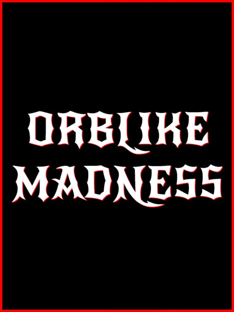 Orblike Madness