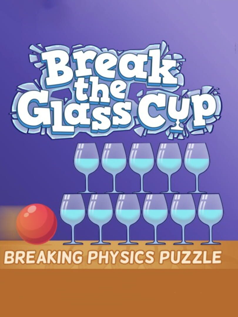 Break the Glass Cup: Breaking Physics Puzzle (2023)