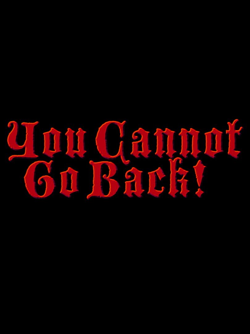 You Cannot Go Back! (2023)