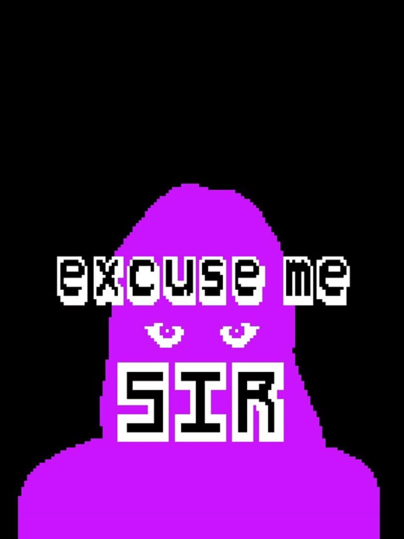 Excuse Me Sir