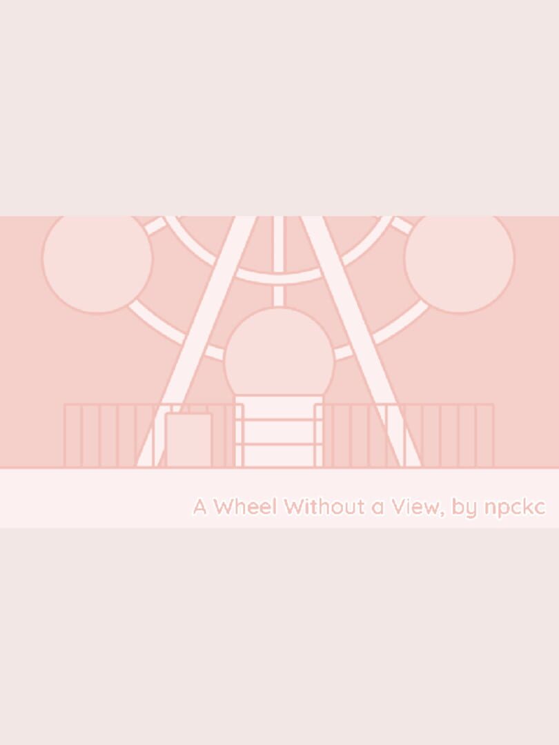 A Wheel Without a View