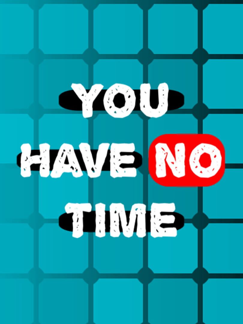 You Have No Time (2023)