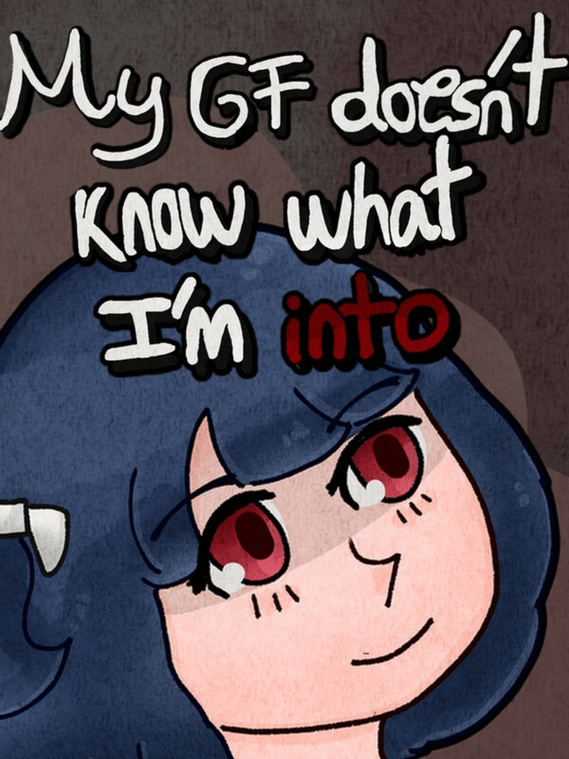 My GF Doesn't Know What I'm Into Cover