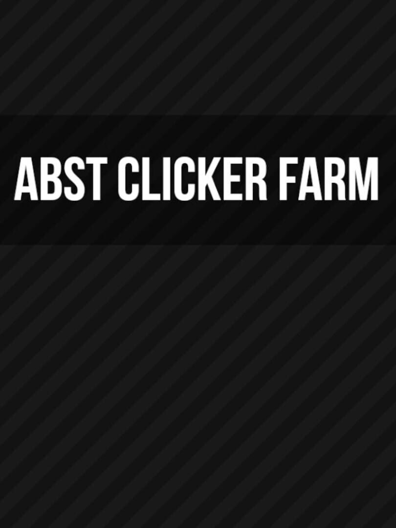 Abst Clicker Farm (2020)