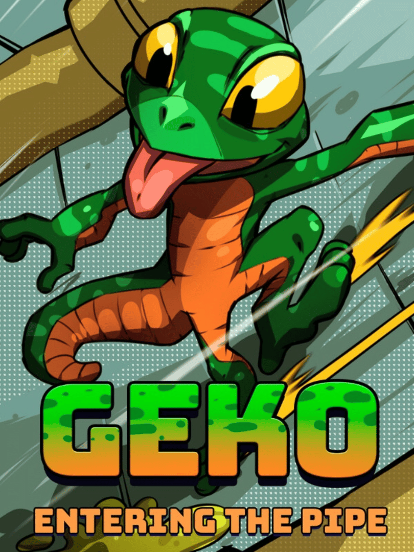 Geko: Entering The Pipe Cover