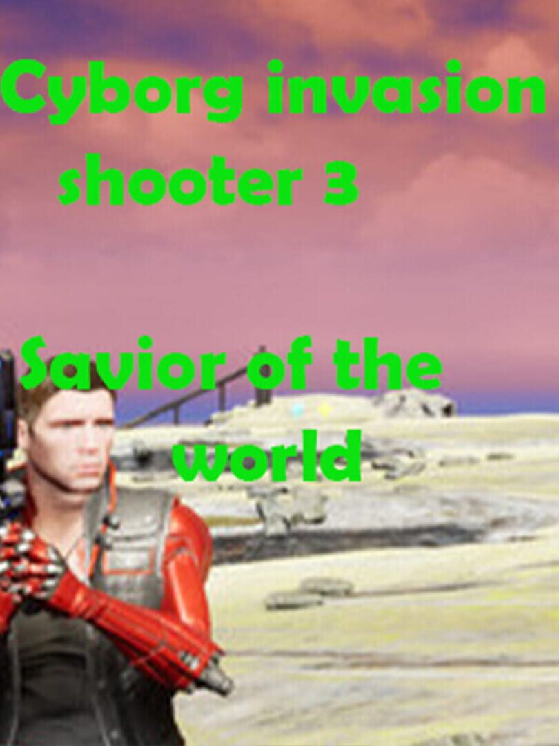 Cyborg Invasion Shooter 3: Savior of the World (2019)