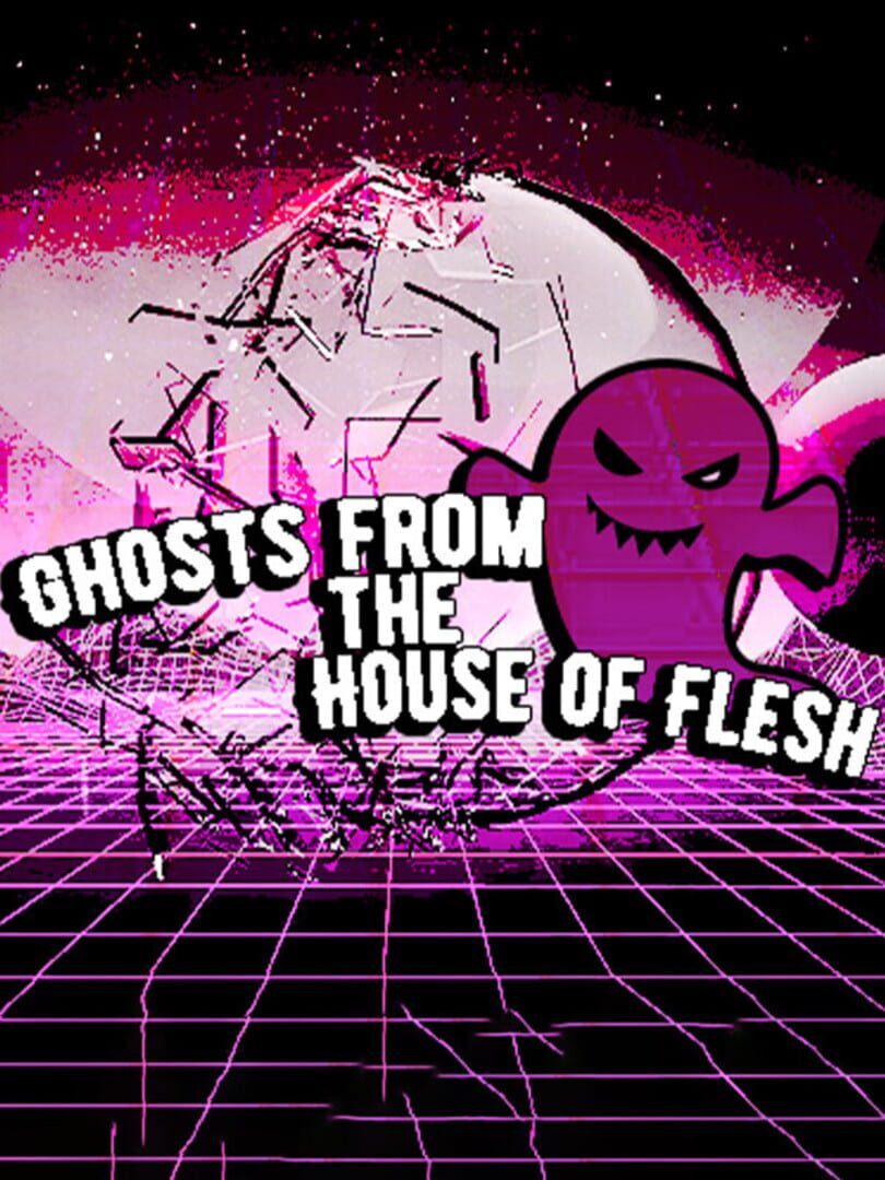 Ghosts from the House of Flesh