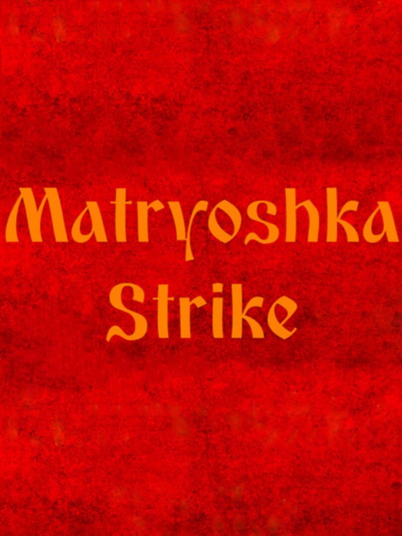 Matryoshka Strike