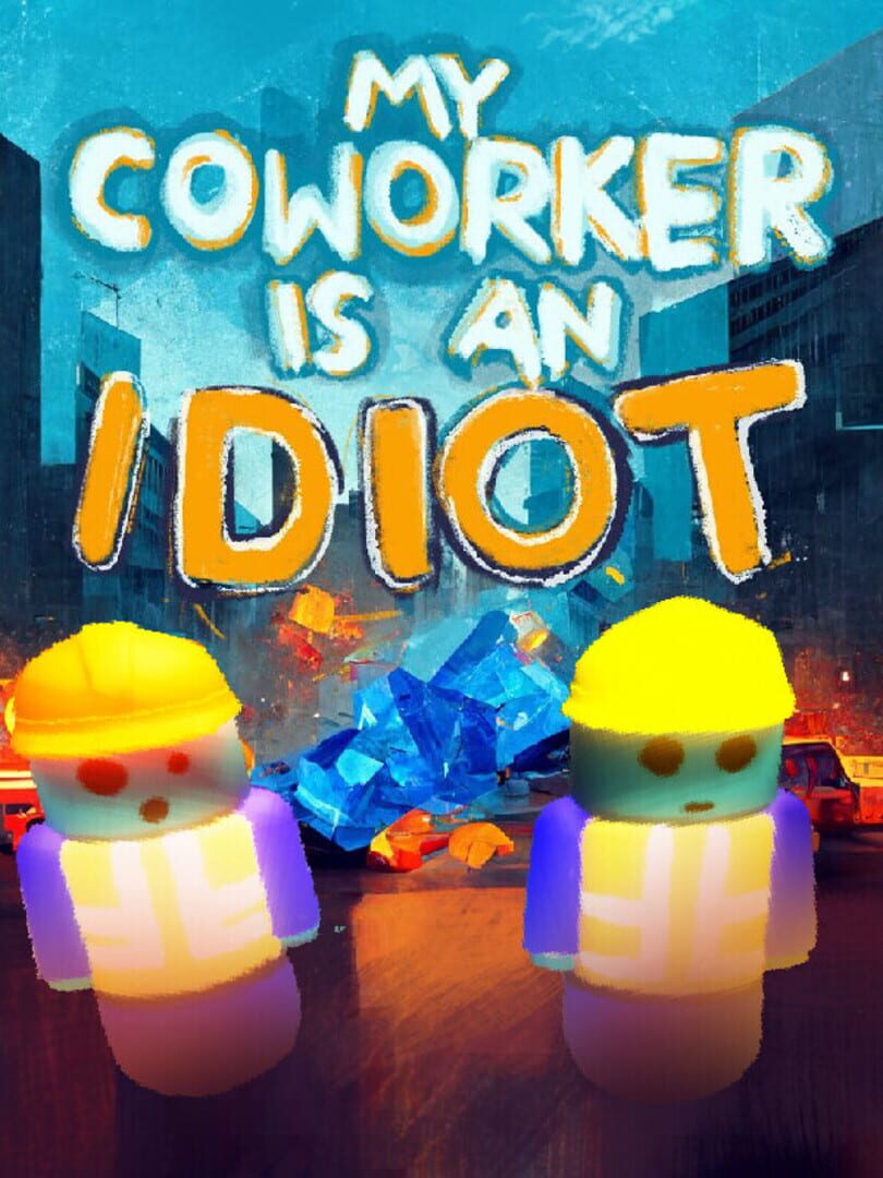 My Coworker is an Idiot