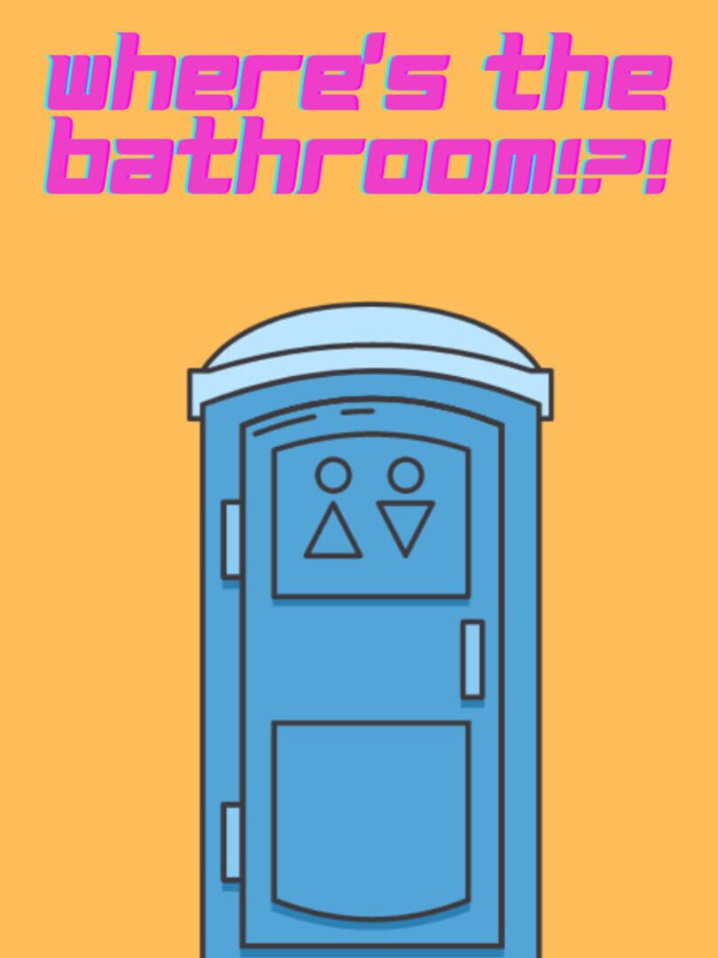 Where's the Bathroom!?!