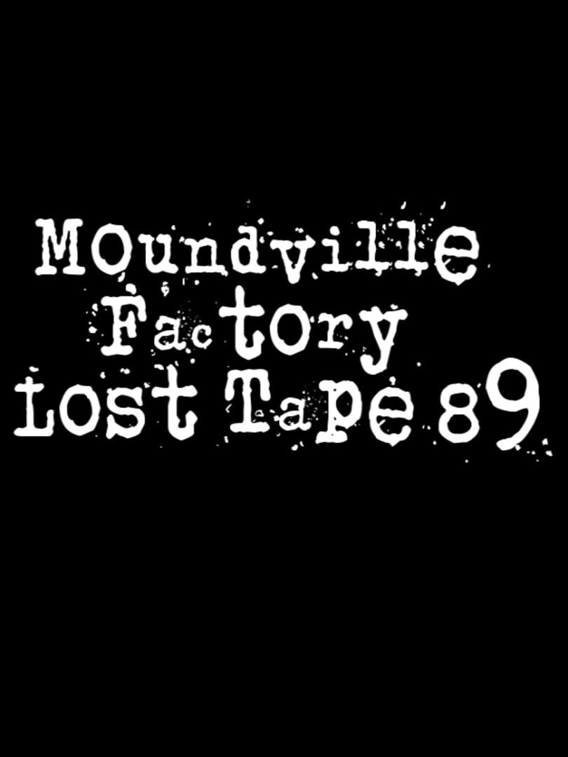 Moundville Factory Lost Tape 89 (2023)