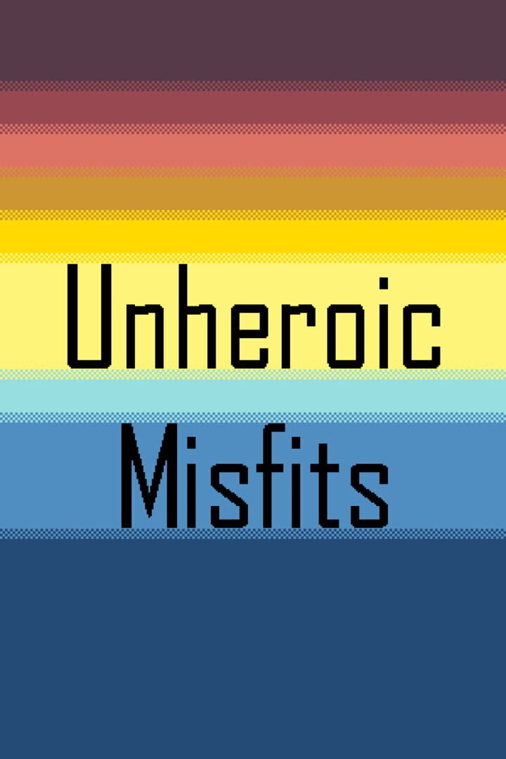 Unheroic Misfits