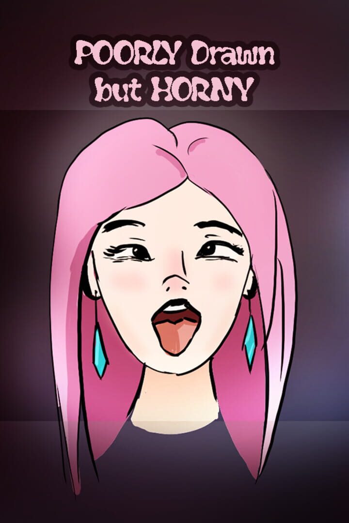 Poorly Drawn but Horny