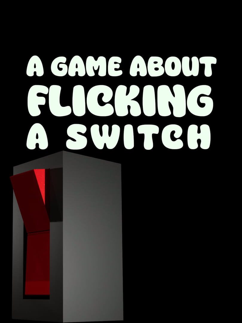 A Game About Flicking A Switch (2024)