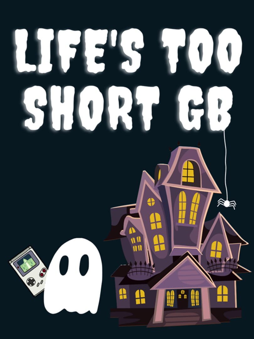 Life's Too Short GB