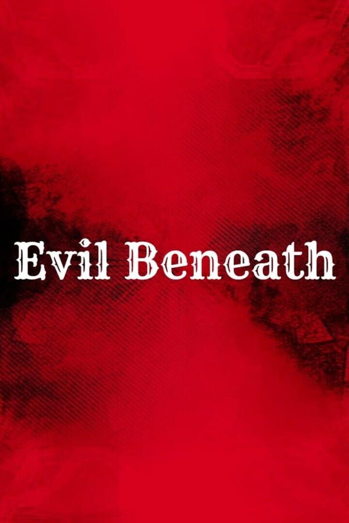 Evil Beneath (2025)