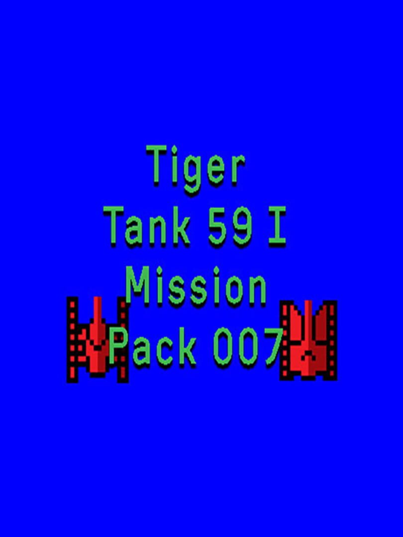 Tiger Tank 59 I: Mission Pack 007 cover art