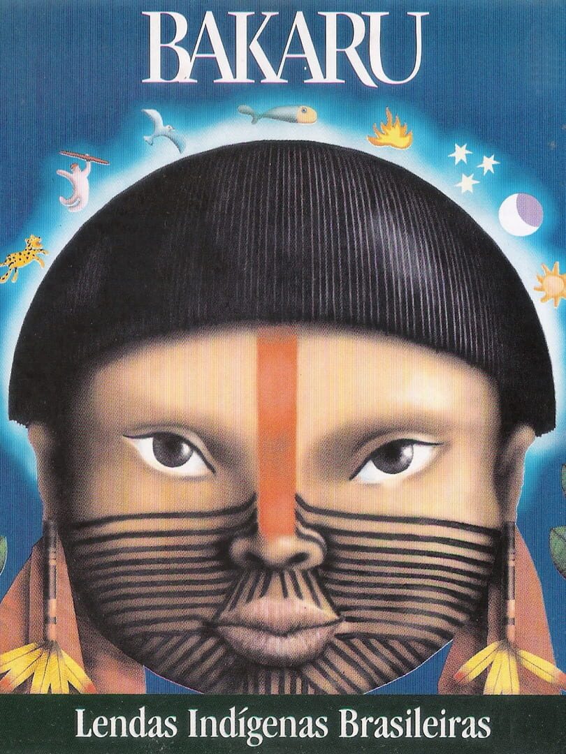 Bakaru: Lendas Indígenas Brasileiras