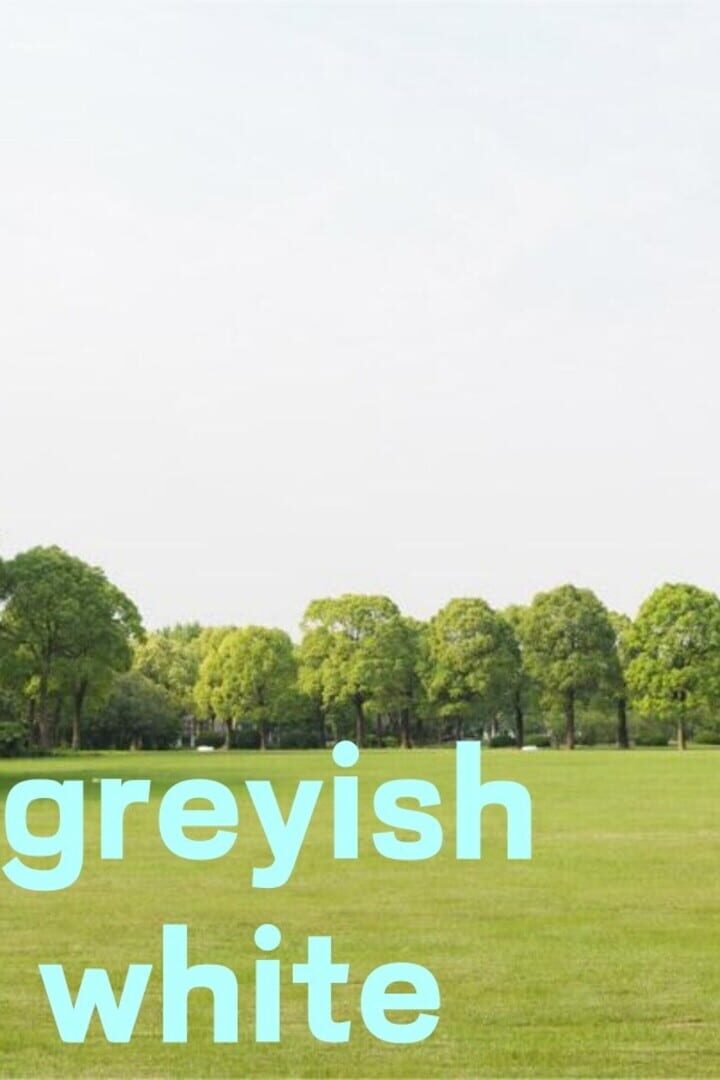 Greyish White