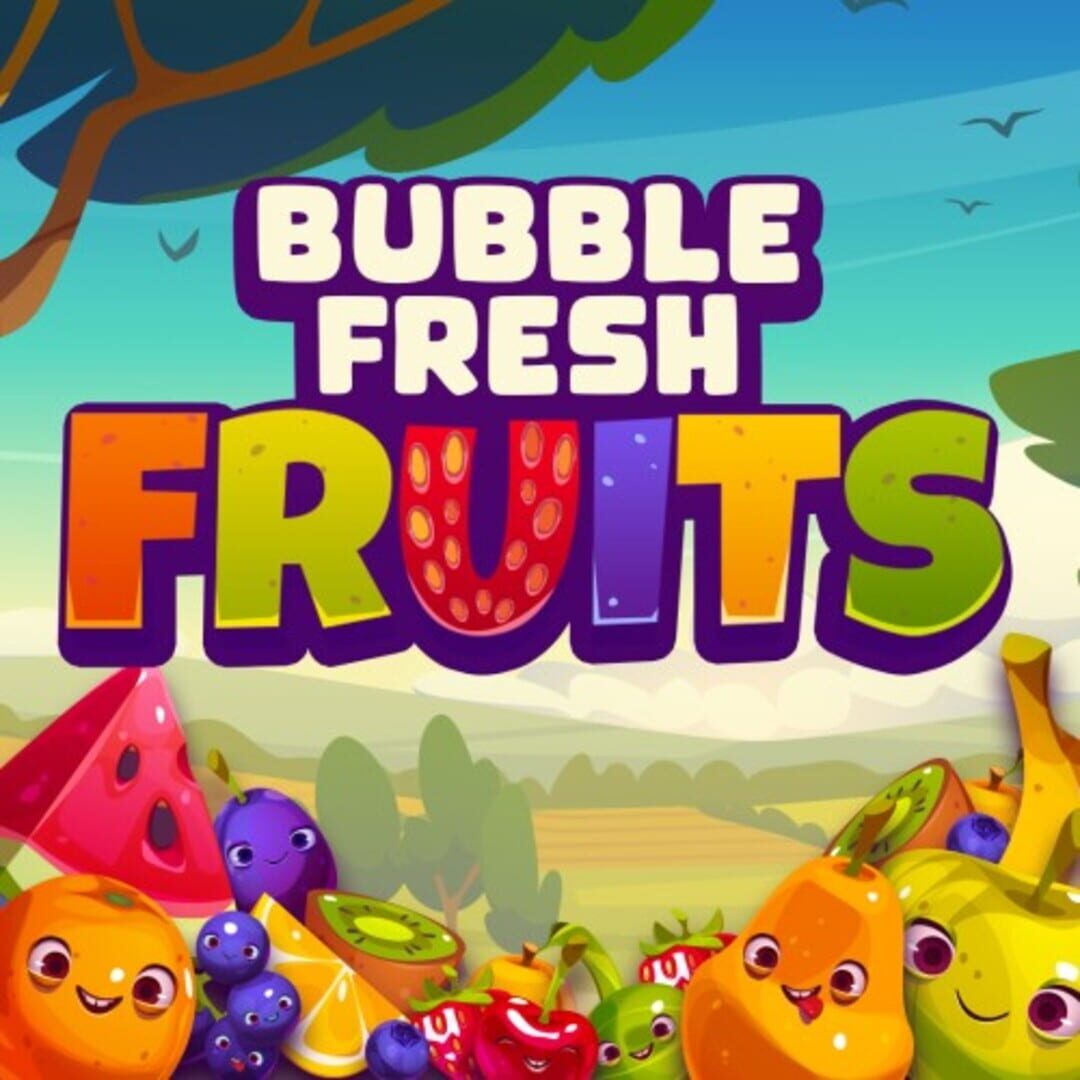 Bubble Fresh Fruits (2024)