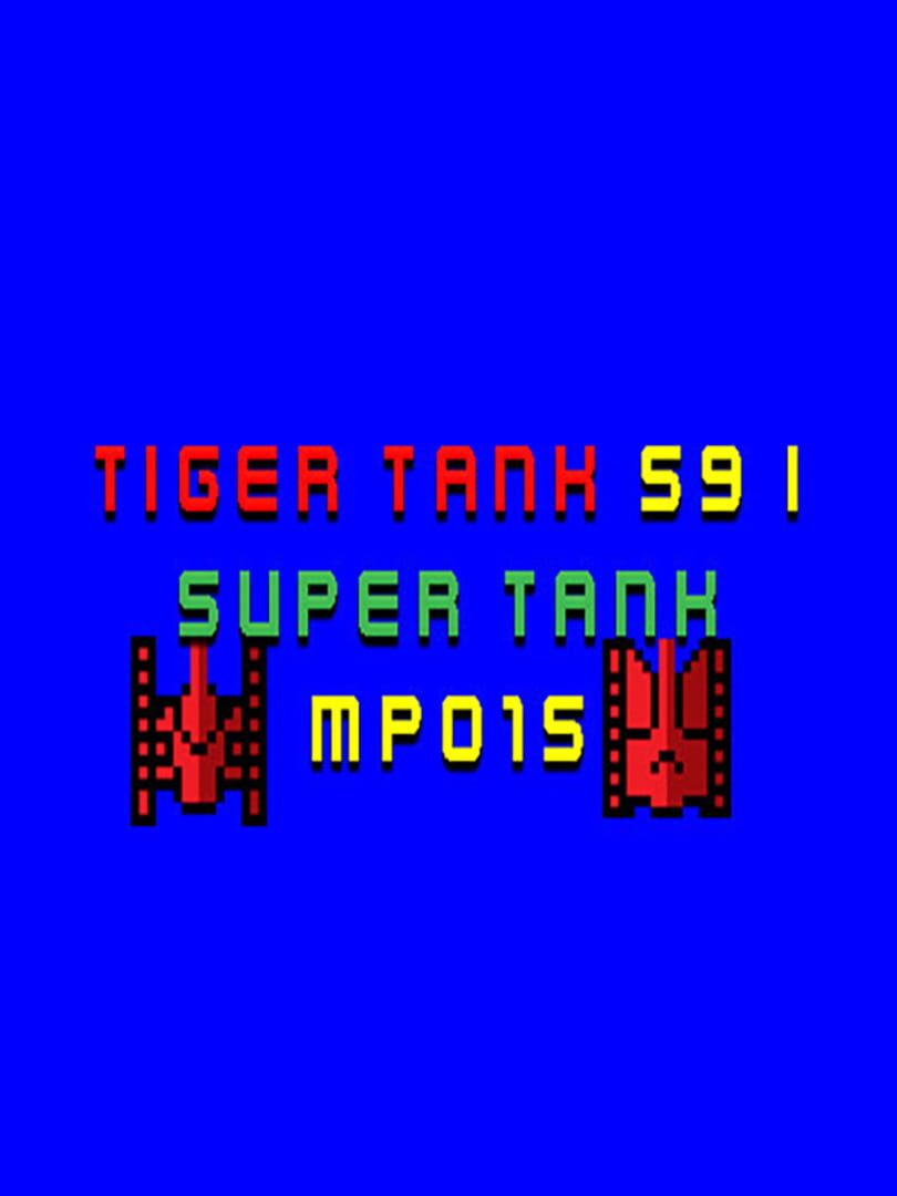 Tiger Tank 59 I: Super Tank MP015 (2021)