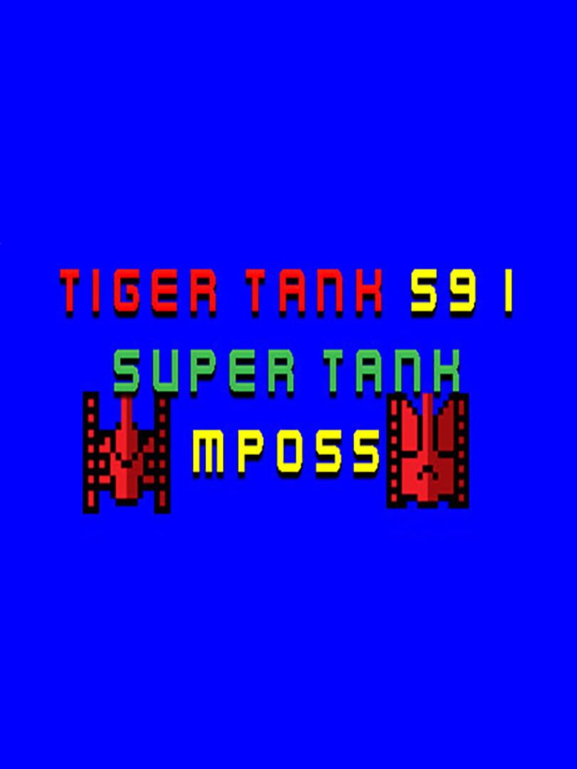 Tiger Tank 59 I: Super Tank MP055 (2021)